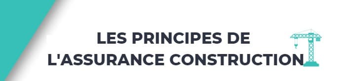 les Principes de l'Assurance Construction